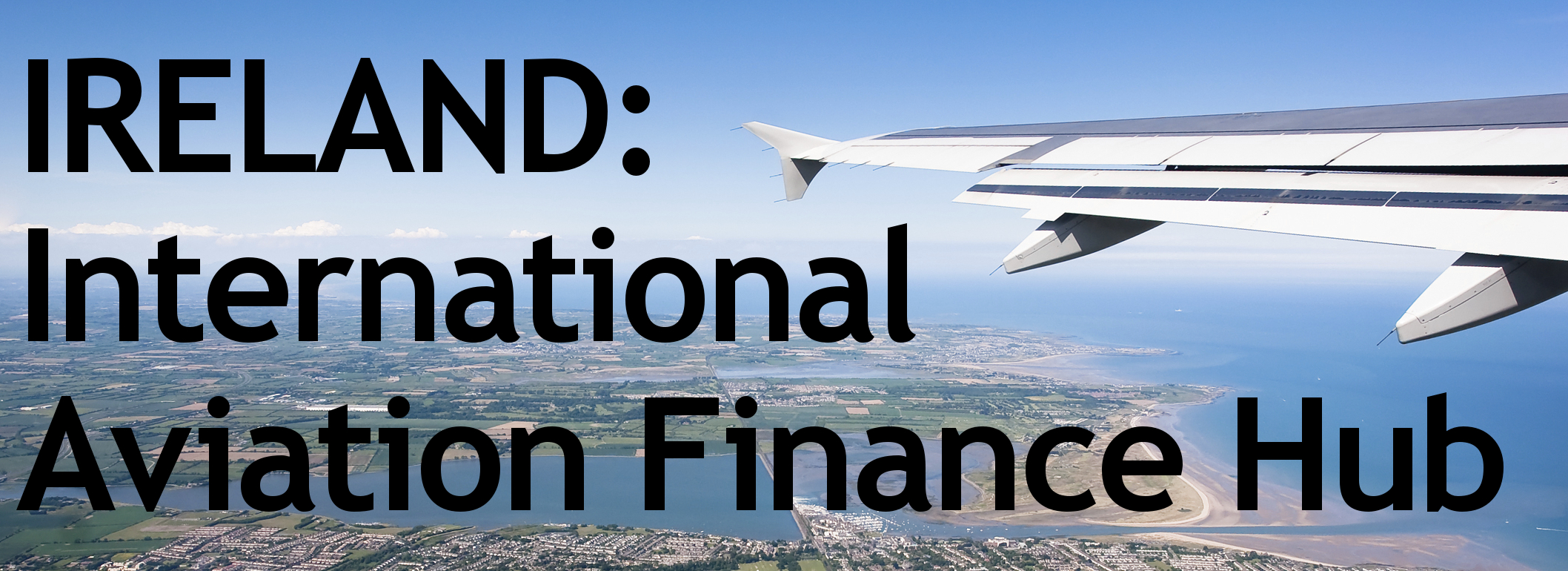 Ireland: International Aviation Finance Hub